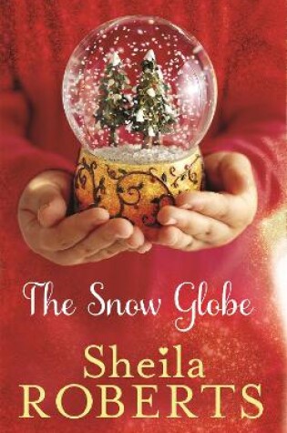 Cover of The Snow Globe: a heartwarming, uplifting and cosy Christmas read