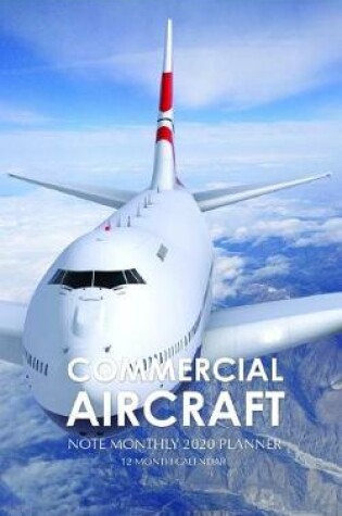 Cover of Commercial Aircraft Note Monthly 2020 Planner 12 Month Calendar