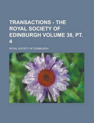 Book cover for Transactions - The Royal Society of Edinburgh Volume 38, PT. 4