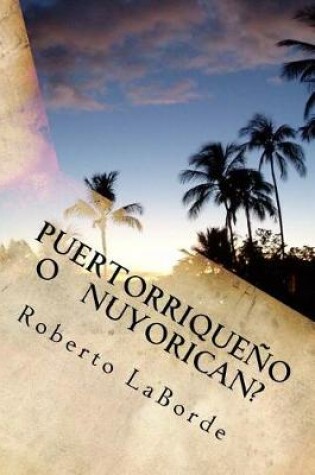 Cover of Puertorriqueno o Nuyorrican?