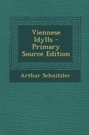 Cover of Viennese Idylls - Primary Source Edition