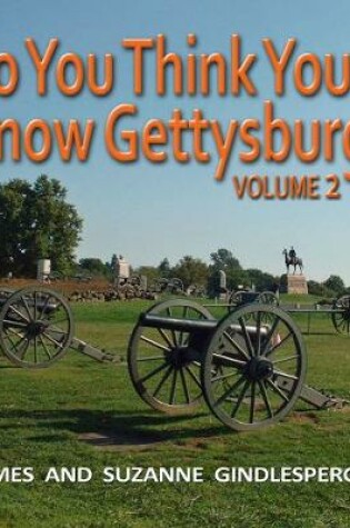 Cover of So You Think You Know Gettysburg? Volume 2