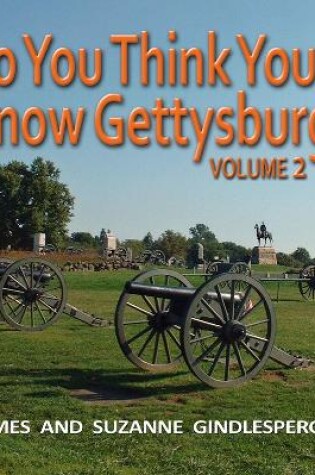 Cover of So You Think You Know Gettysburg? Volume 2