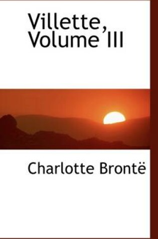 Cover of Villette, Volume III