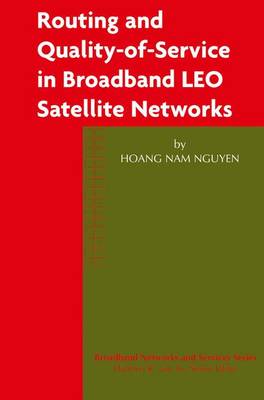Cover of Routing and Quality-of-Service in Broadband LEO Satellite Networks