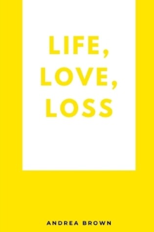 Cover of Life, Love, Loss