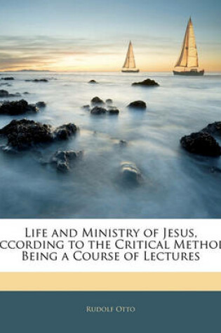 Cover of Life and Ministry of Jesus, According to the Critical Method