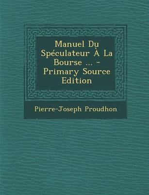 Book cover for Manuel Du Speculateur a la Bourse ... - Primary Source Edition