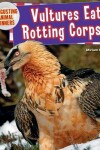 Book cover for Vultures Eat Rotting Corpses!