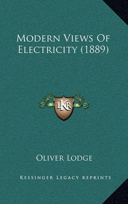 Book cover for Modern Views of Electricity (1889)