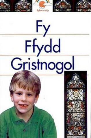 Cover of Fy Ffydd Gristnolgol