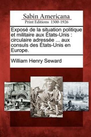 Cover of Expose de la Situation Politique Et Militaire Aux Etats-Unis