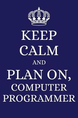 Book cover for Keep Calm and Plan on Computer Programmer