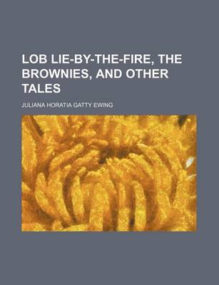 Book cover for Lob Lie-By-The-Fire, the Brownies, and Other Tales