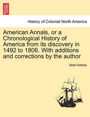 Book cover for American Annals, or a Chronological History of America from Its Discovery in 1492 to 1806. with Additions and Corrections by the Author