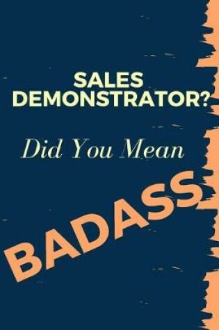 Cover of Sales Demonstrator? Did You Mean Badass