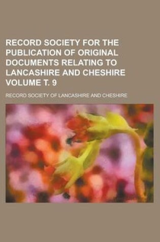 Cover of Record Society for the Publication of Original Documents Relating to Lancashire and Cheshire Volume . 9