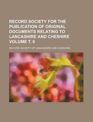 Book cover for Record Society for the Publication of Original Documents Relating to Lancashire and Cheshire Volume . 9