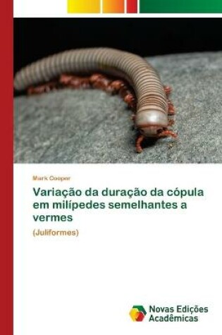 Cover of Variação da duração da cópula em milípedes semelhantes a vermes