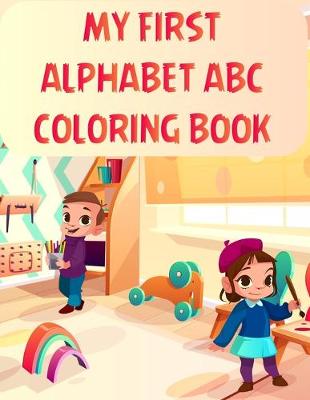 Book cover for My First Alphabet Abc Coloring Book