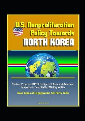 Book cover for U.S. Nonproliferation Policy Towards North Korea