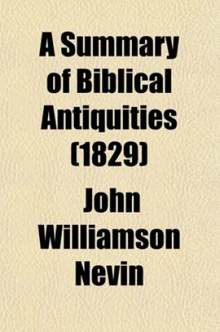 Cover of A Summary of Biblical Antiquities (Volume 1); Compiled for the Use of Sunday-School Teachers, and for the Benefit of Families