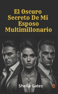 Cover of El Oscuro Secreto De Mi Esposo Multimillonario Volumen 1