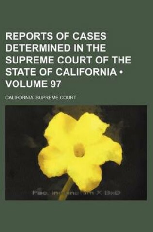 Cover of Reports of Cases Determined in the Supreme Court of the State of California (Volume 97)