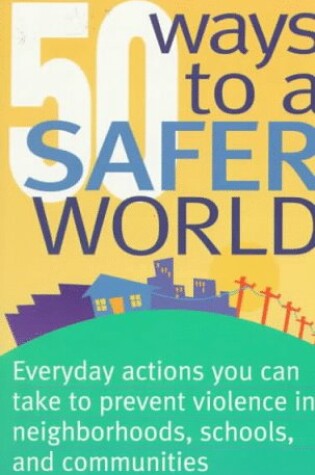 Cover of 50 Ways to a Safer World