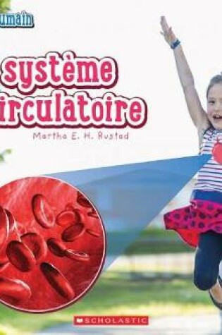 Cover of Le Corps Humain: Mon Système Circulatoire
