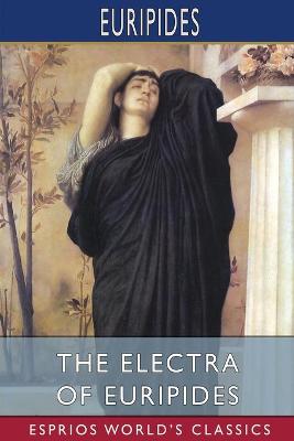 Book cover for The Electra of Euripides (Esprios Classics)