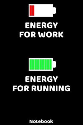 Book cover for Energy for Work - Energy for Running Notebook