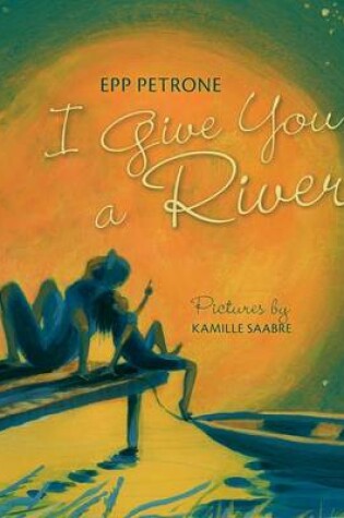 Cover of I Give You a River