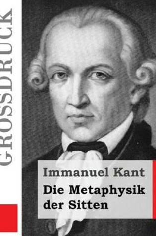 Cover of Die Metaphysik der Sitten (Grossdruck)