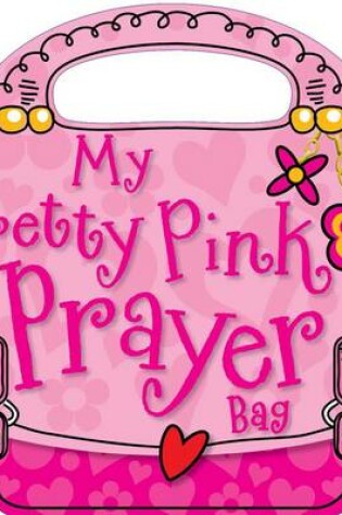 Cover of My Pretty Pink Prayer Bag (Book)