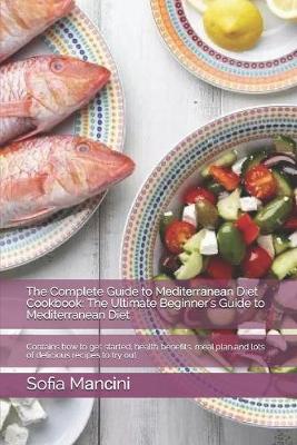 Book cover for The Complete Guide to M&#1077;d&#1110;t&#1077;rr&#1072;n&#1077;&#1072;n Diet Cookbook