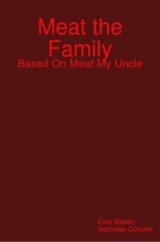 Cover of Meat the Family: Based On Meat My Uncle
