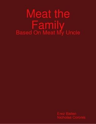 Book cover for Meat the Family: Based On Meat My Uncle
