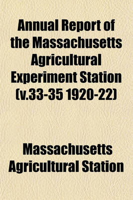 Book cover for Annual Report of the Massachusetts Agricultural Experiment Station (V.33-35 1920-22)