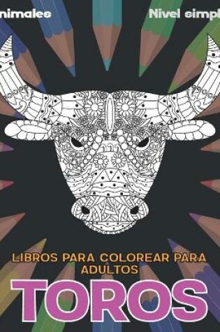 Cover of Libros para colorear para adultos - Nivel simple - Animales - Toros