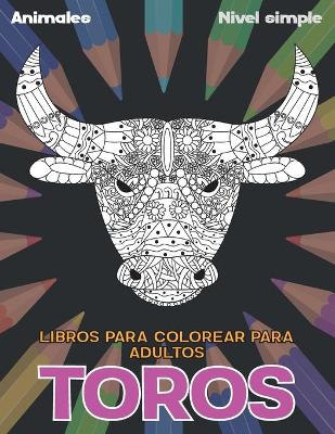 Book cover for Libros para colorear para adultos - Nivel simple - Animales - Toros