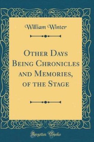 Cover of Other Days Being Chronicles and Memories, of the Stage (Classic Reprint)