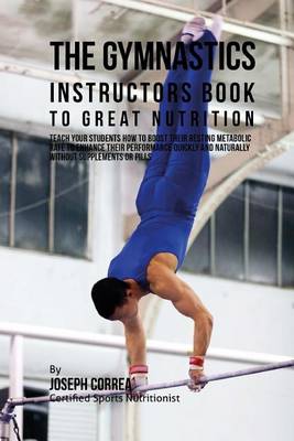 Book cover for The Gymnastics Instructors Book to Great Nutrition