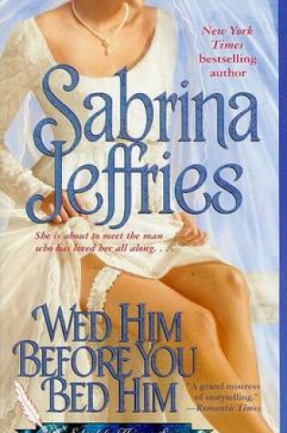 Cover of Wed Him Before You Bed Him