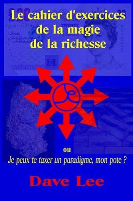 Book cover for Le Cahier d'Exercices de la Magie de la Richesse