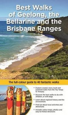 Cover of Best Walks of Geelong, the Bellarine & Brisbane Ranges