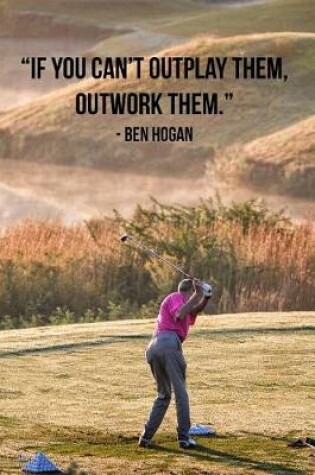 Cover of If you can't outplay them, outwork them.