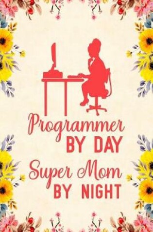 Cover of Programmer By Day Super Mom By Night