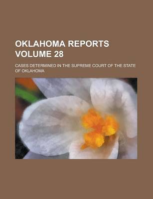 Book cover for Oklahoma Reports; Cases Determined in the Supreme Court of the State of Oklahoma Volume 28