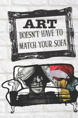 Cover of Art Doesn't Have to Match Your Sofa